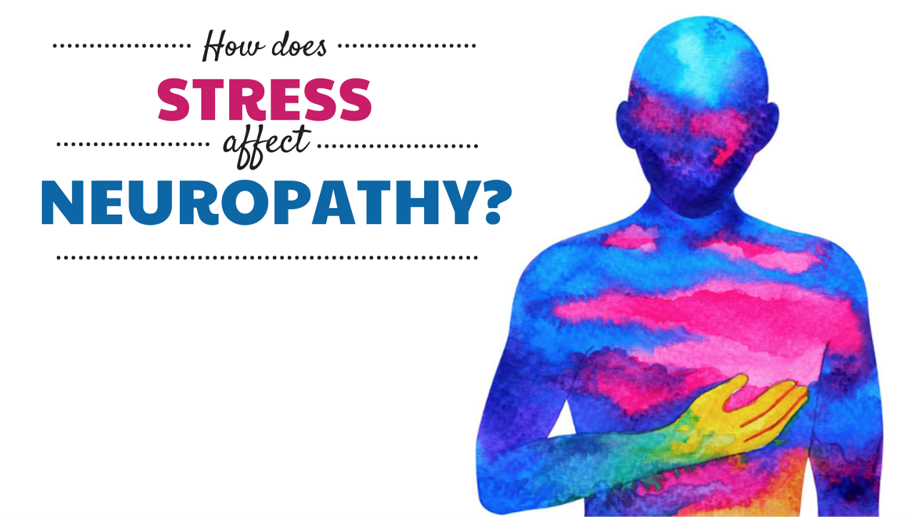 How Does Stress Affect Neuropathy?
